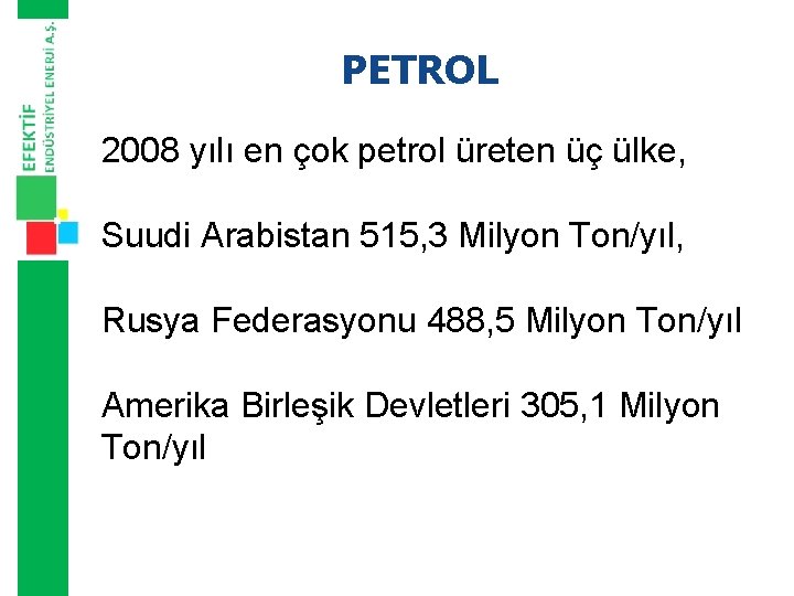PETROL 2008 yılı en çok petrol üreten üç ülke, Suudi Arabistan 515, 3 Milyon