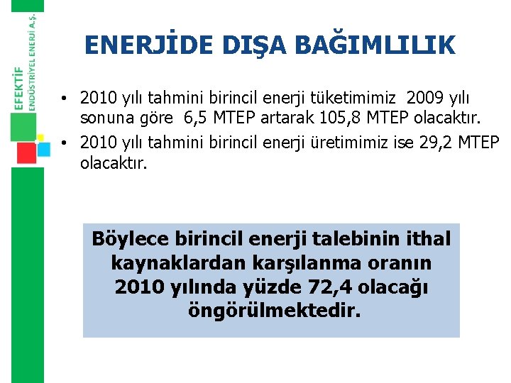 ENERJİDE DIŞA BAĞIMLILIK • 2010 yılı tahmini birincil enerji tüketimimiz 2009 yılı sonuna göre