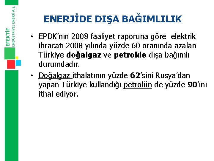 ENERJİDE DIŞA BAĞIMLILIK • EPDK’nın 2008 faaliyet raporuna göre elektrik ihracatı 2008 yılında yüzde