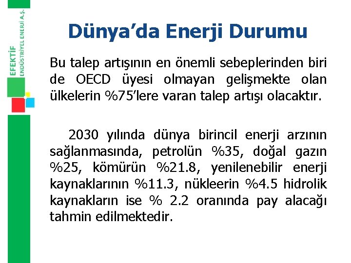 Dünya’da Enerji Durumu Bu talep artışının en önemli sebeplerinden biri de OECD üyesi olmayan