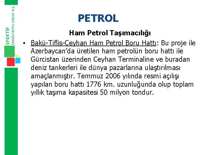 PETROL Ham Petrol Taşımacılığı • Bakü-Tiflis-Ceyhan Ham Petrol Boru Hattı: Bu proje ile Azerbaycan’da