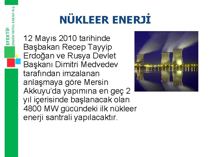 NÜKLEER ENERJİ 12 Mayıs 2010 tarihinde Başbakan Recep Tayyip Erdoğan ve Rusya Devlet Başkanı