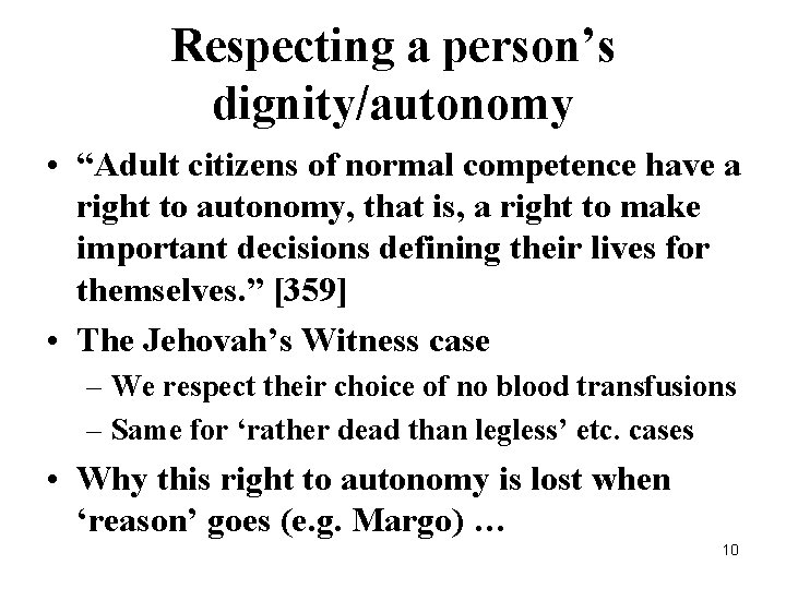 Respecting a person’s dignity/autonomy • “Adult citizens of normal competence have a right to