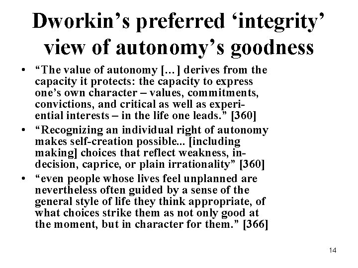 Dworkin’s preferred ‘integrity’ view of autonomy’s goodness • “The value of autonomy […] derives