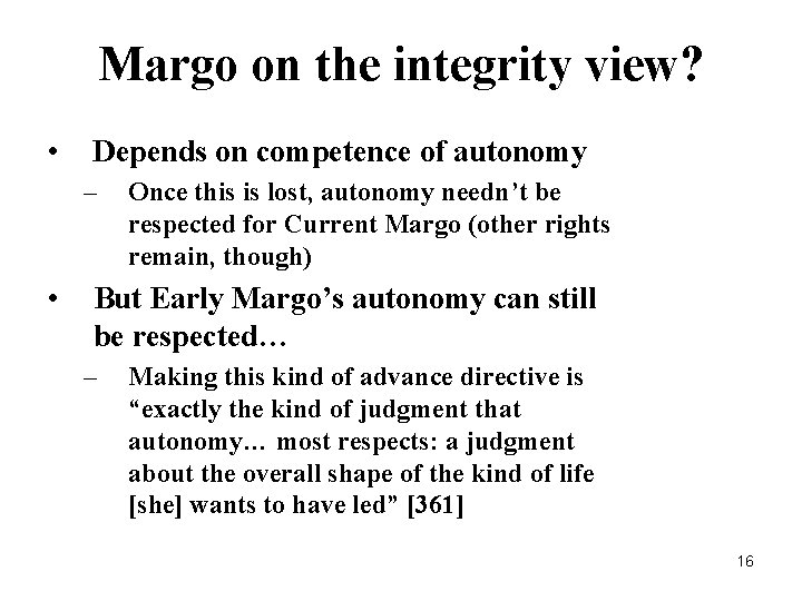 Margo on the integrity view? • Depends on competence of autonomy – • Once