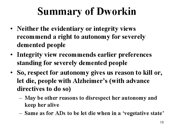 Summary of Dworkin • Neither the evidentiary or integrity views recommend a right to