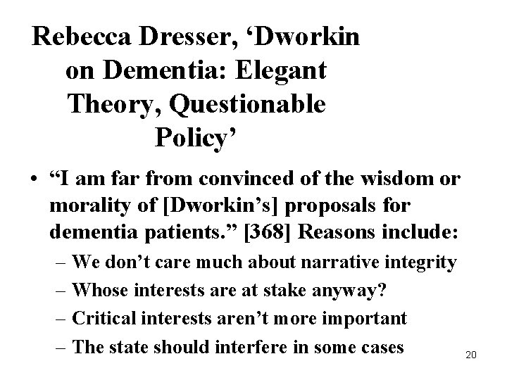 Rebecca Dresser, ‘Dworkin on Dementia: Elegant Theory, Questionable Policy’ • “I am far from