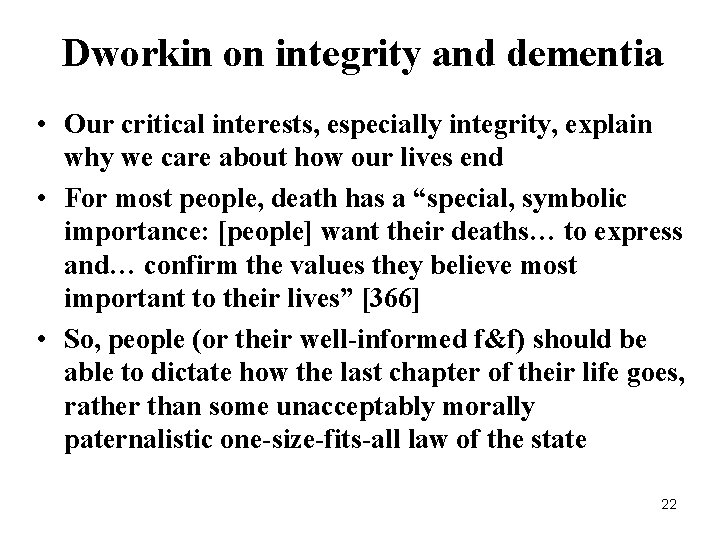 Dworkin on integrity and dementia • Our critical interests, especially integrity, explain why we