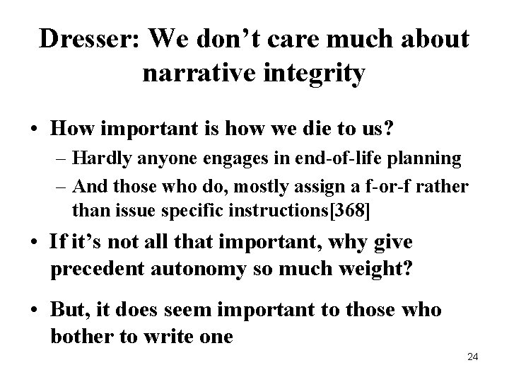 Dresser: We don’t care much about narrative integrity • How important is how we