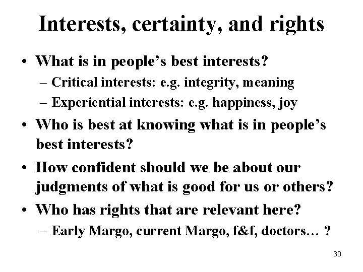 Interests, certainty, and rights • What is in people’s best interests? – Critical interests: