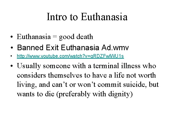 Intro to Euthanasia • Euthanasia = good death • Banned Exit Euthanasia Ad. wmv