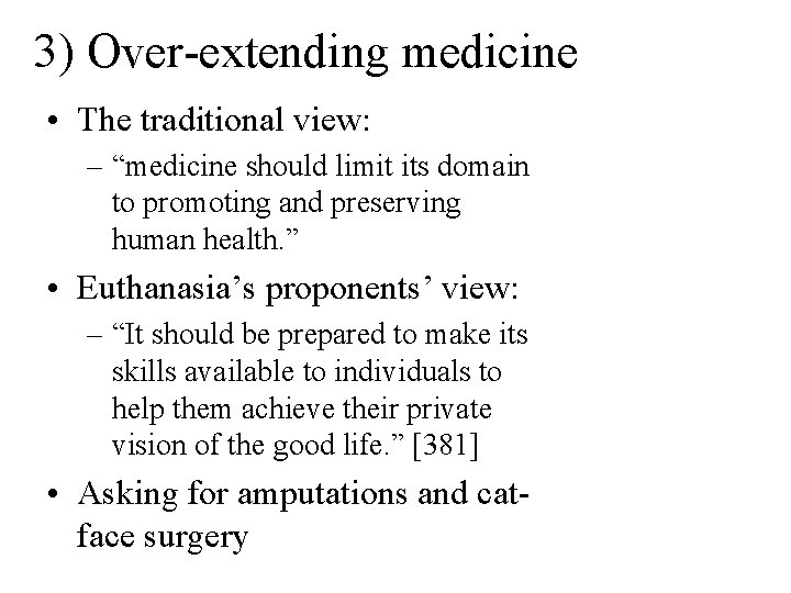 3) Over-extending medicine • The traditional view: – “medicine should limit its domain to