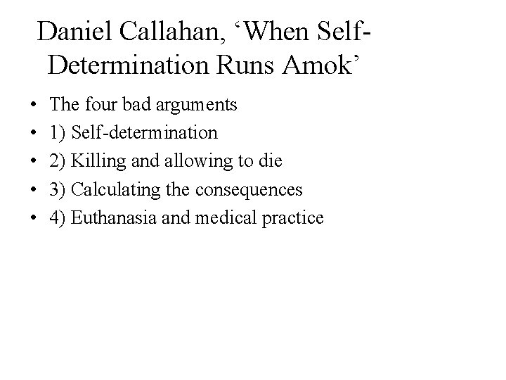 Daniel Callahan, ‘When Self. Determination Runs Amok’ • • • The four bad arguments