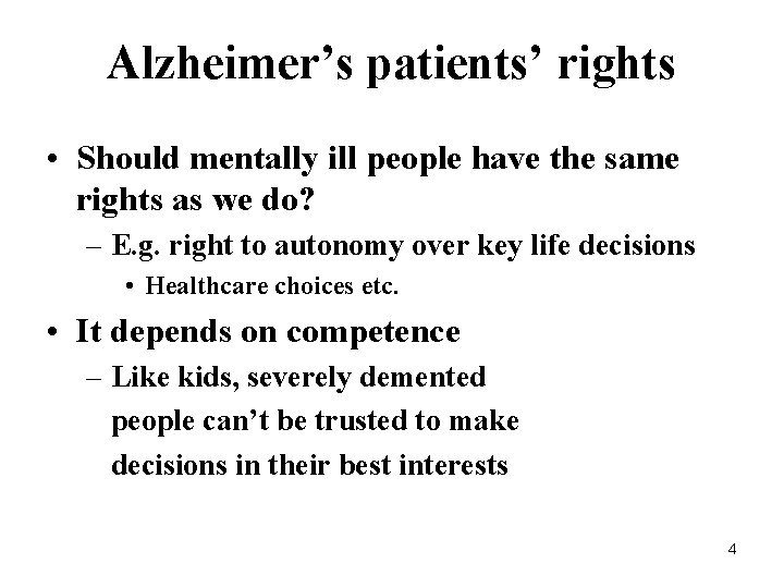 Alzheimer’s patients’ rights • Should mentally ill people have the same rights as we