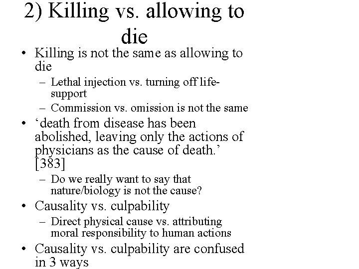 2) Killing vs. allowing to die • Killing is not the same as allowing