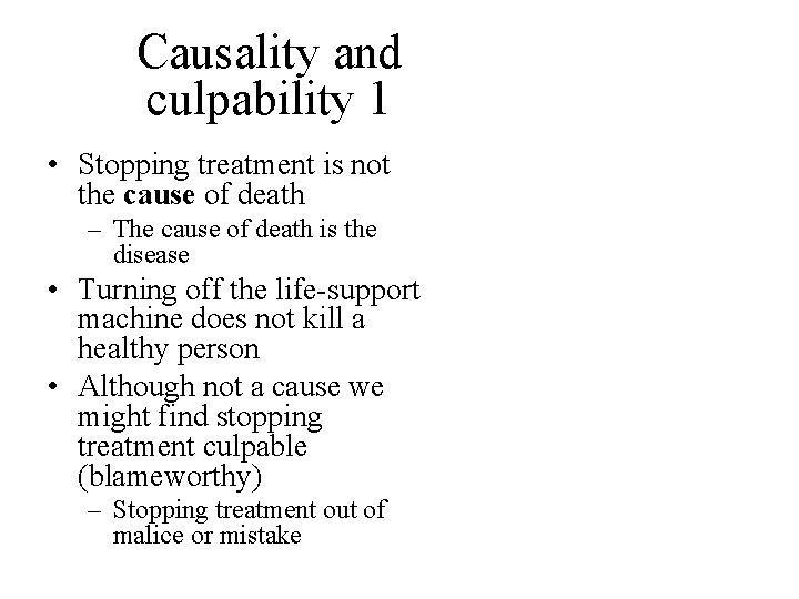 Causality and culpability 1 • Stopping treatment is not the cause of death –