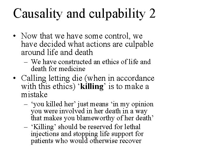 Causality and culpability 2 • Now that we have some control, we have decided
