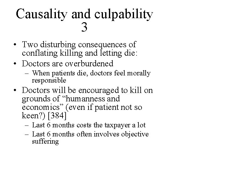 Causality and culpability 3 • Two disturbing consequences of conflating killing and letting die: