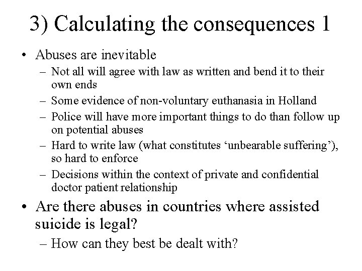 3) Calculating the consequences 1 • Abuses are inevitable – Not all will agree