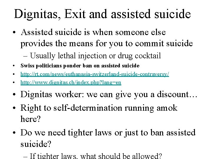 Dignitas, Exit and assisted suicide • Assisted suicide is when someone else provides the