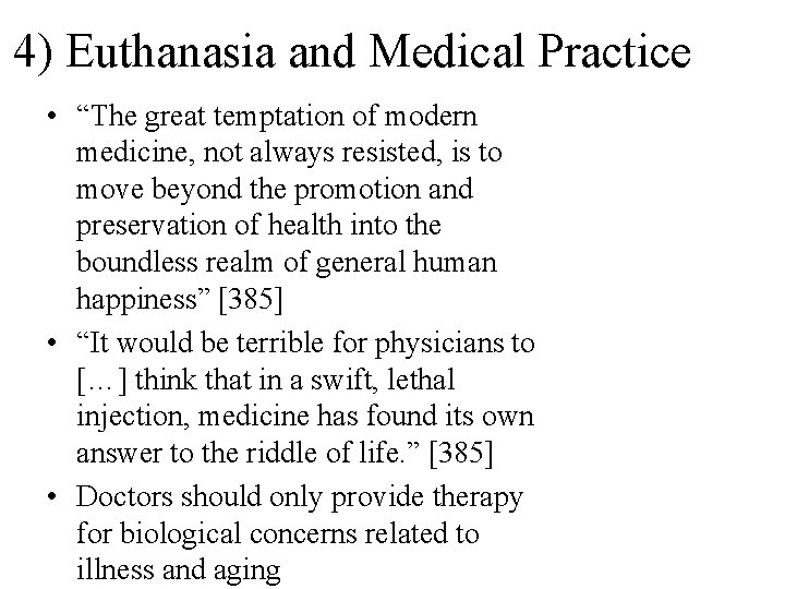 4) Euthanasia and Medical Practice • “The great temptation of modern medicine, not always