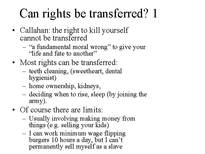 Can rights be transferred? 1 • Callahan: the right to kill yourself cannot be