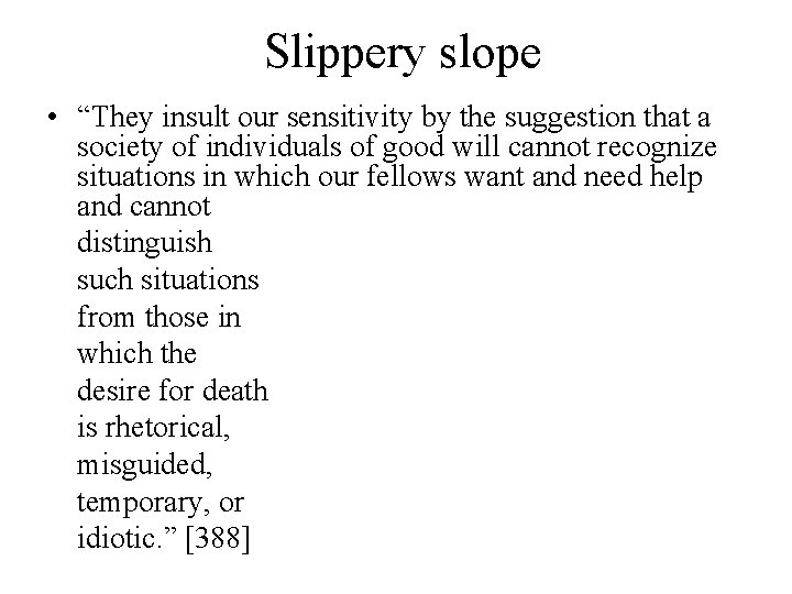 Slippery slope • “They insult our sensitivity by the suggestion that a society of