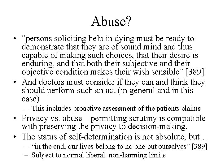 Abuse? • “persons soliciting help in dying must be ready to demonstrate that they
