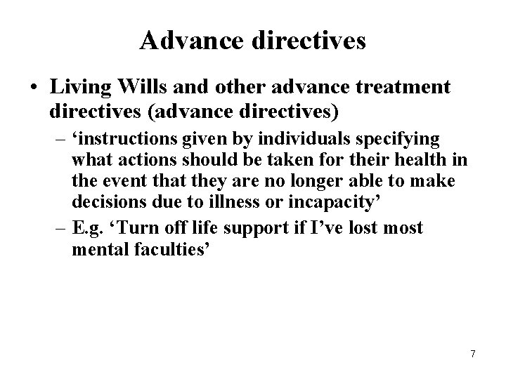 Advance directives • Living Wills and other advance treatment directives (advance directives) – ‘instructions