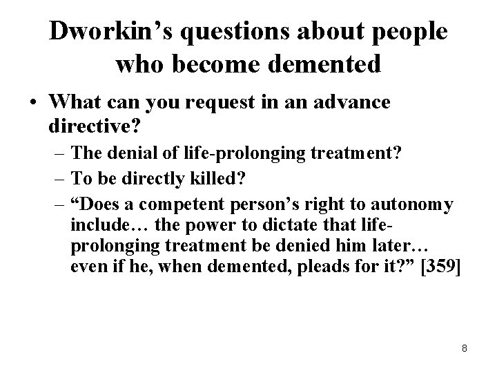 Dworkin’s questions about people who become demented • What can you request in an