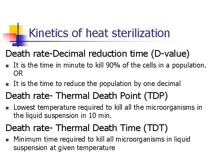 Kinetics of heat sterilization Death rate-Decimal reduction time (D-value) n n It is the