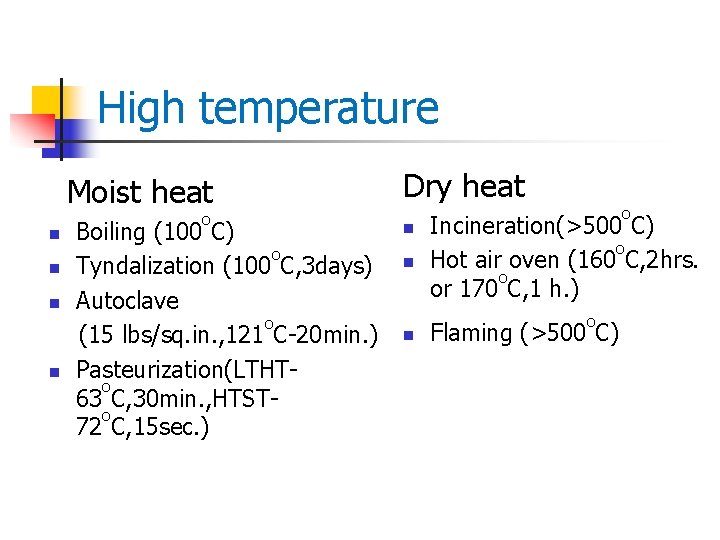 High temperature Moist heat n n o Boiling (100 C) o Tyndalization (100 C,