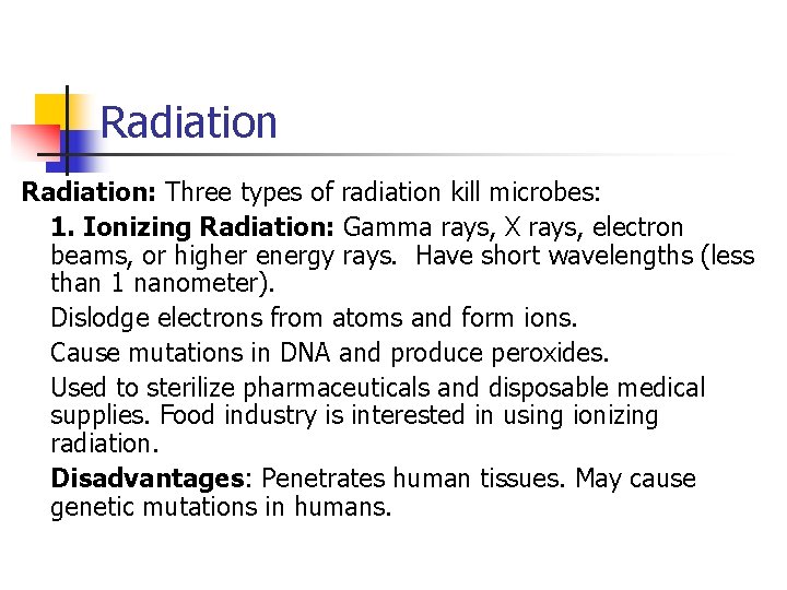 Radiation: Three types of radiation kill microbes: 1. Ionizing Radiation: Gamma rays, X rays,