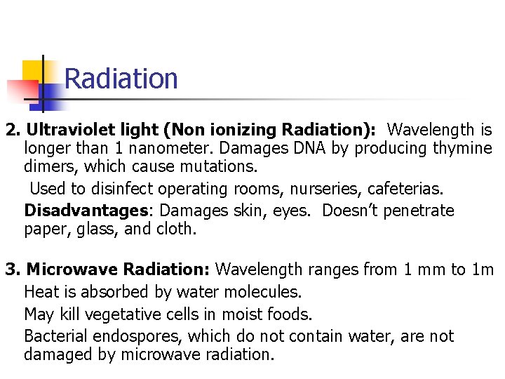 Radiation 2. Ultraviolet light (Non ionizing Radiation): Wavelength is longer than 1 nanometer. Damages