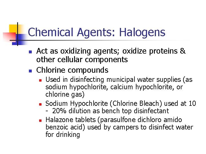 Chemical Agents: Halogens n n Act as oxidizing agents; oxidize proteins & other cellular