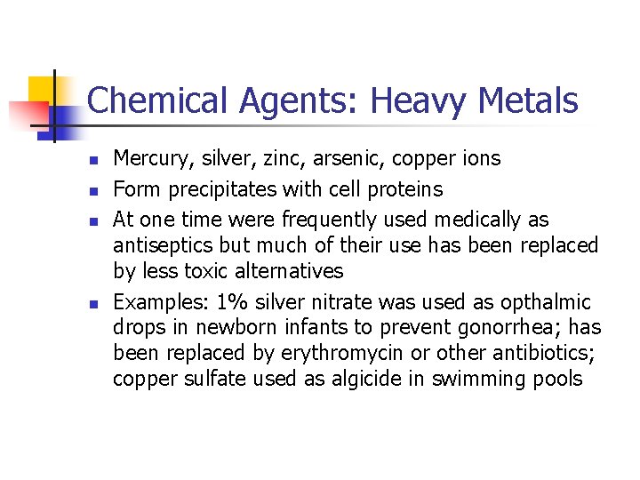 Chemical Agents: Heavy Metals n n Mercury, silver, zinc, arsenic, copper ions Form precipitates
