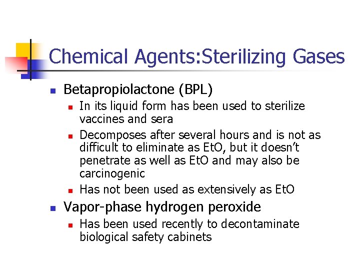 Chemical Agents: Sterilizing Gases n Betapropiolactone (BPL) n n In its liquid form has