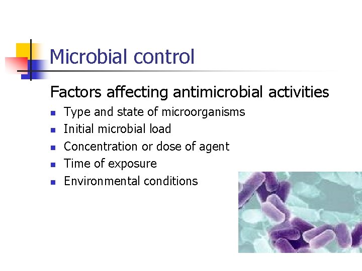 Microbial control Factors affecting antimicrobial activities n n n Type and state of microorganisms