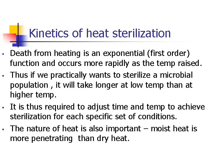 Kinetics of heat sterilization § § Death from heating is an exponential (first order)