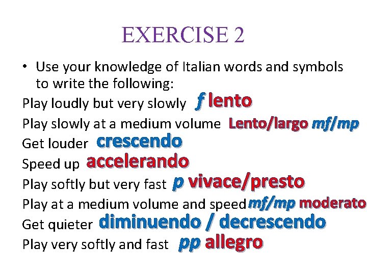 EXERCISE 2 • Use your knowledge of Italian words and symbols to write the