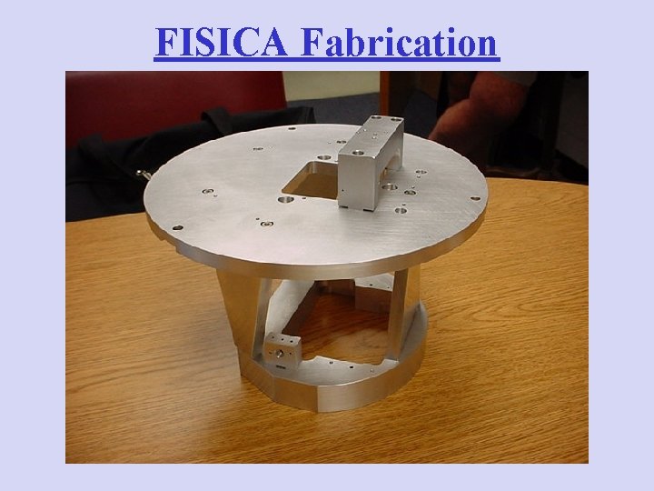 FISICA Fabrication 