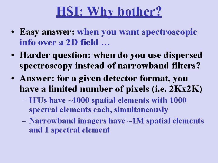 HSI: Why bother? • Easy answer: when you want spectroscopic info over a 2