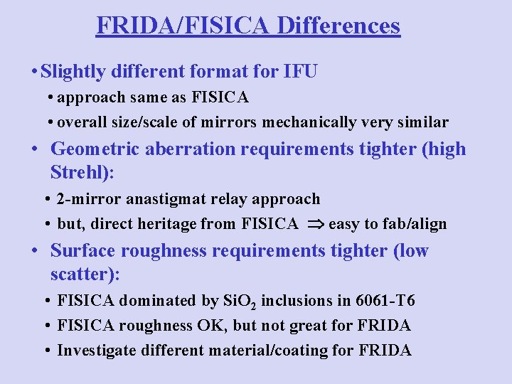 FRIDA/FISICA Differences • Slightly different format for IFU • approach same as FISICA •