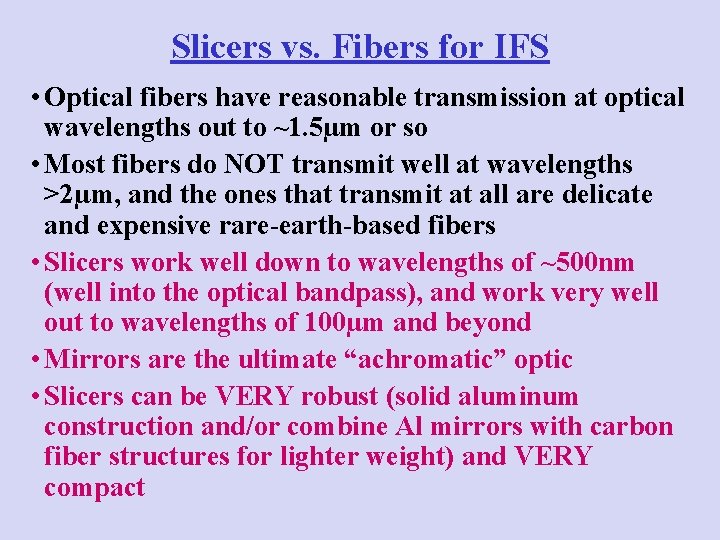 Slicers vs. Fibers for IFS • Optical fibers have reasonable transmission at optical wavelengths