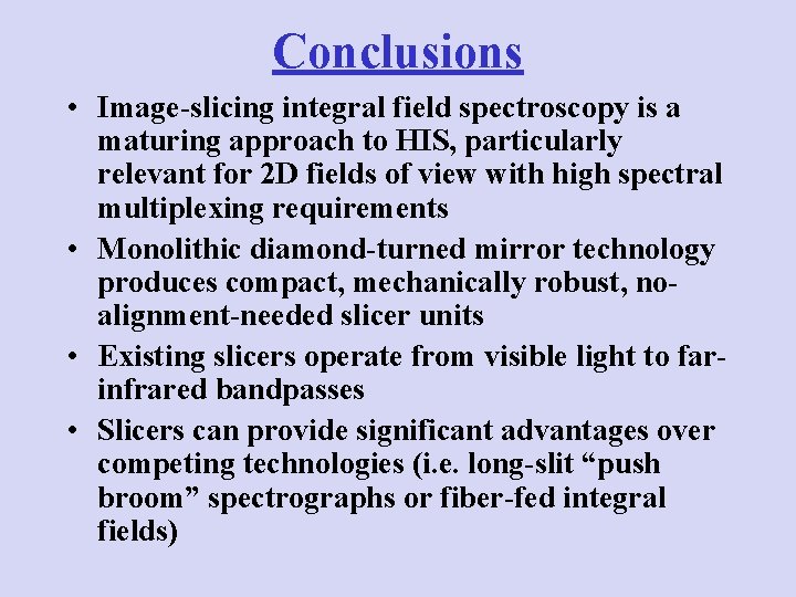 Conclusions • Image-slicing integral field spectroscopy is a maturing approach to HIS, particularly relevant