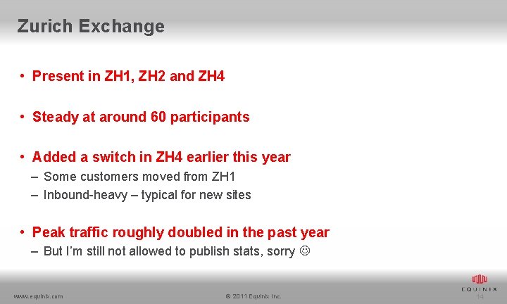 Zurich Exchange • Present in ZH 1, ZH 2 and ZH 4 • Steady