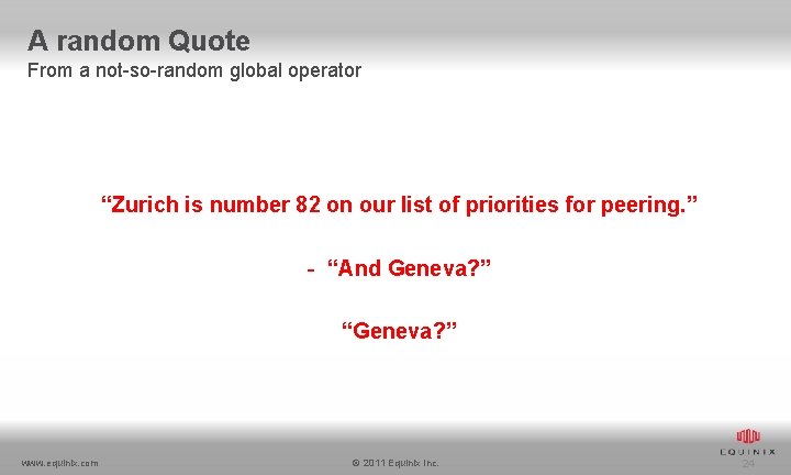 A random Quote From a not-so-random global operator “Zurich is number 82 on our