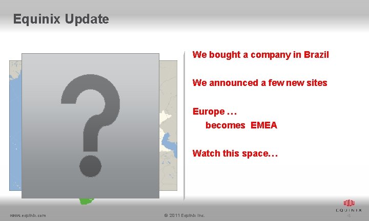 Equinix Update We bought a company in Brazil We announced a few new sites