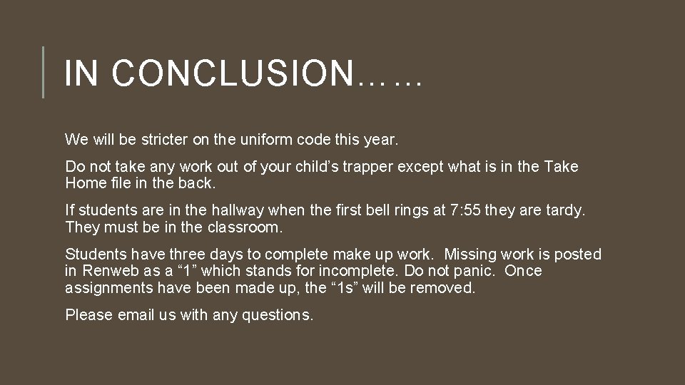 IN CONCLUSION…… We will be stricter on the uniform code this year. Do not