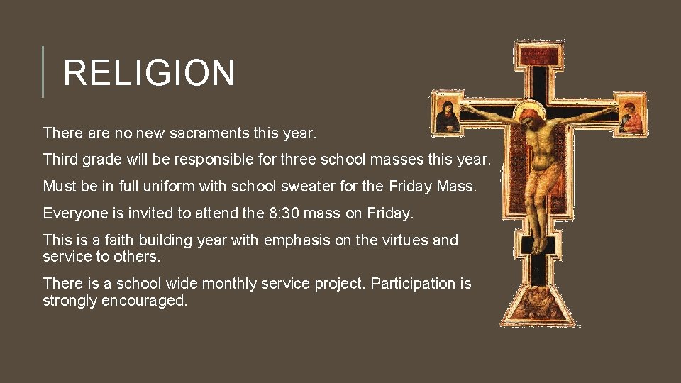 RELIGION There are no new sacraments this year. Third grade will be responsible for